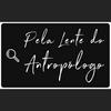 undefined Pela Lente do Antropólogo