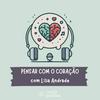 undefined Pensar com o Coração, com Lília Andrade