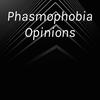undefined Phasmophobia Opinions