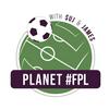 undefined Planet FPL - The Fantasy Football Podcast