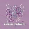 undefined Pobreza em Diálogo - 2ª Temporada