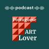 undefined Podcast Portuguese Art Lover