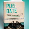 undefined Pub Date | A Book Publishing Podcast