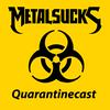 undefined The MetalSucks Quarantinecast