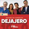 undefined Dejajero nas Manhãs da Comercial