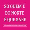 undefined SÓ QUEM É DO NORTE É QUE SABE