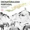 undefined (Re)naturalizar Portugal