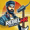 undefined Rebel HR Podcast: Life and Work on Your Terms