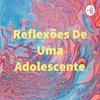 undefined Reflexões De Uma Adolescente