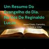 undefined PODCAST REGINALDO LUCAS-O Evangelho do Dia, de forma breve. Na Voz De Reginaldo Lucas.