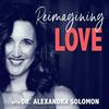 undefined Reimagining Love with Dr. Alexandra Solomon