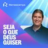undefined Renascença - Seja o que Deus Quiser