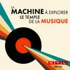 undefined La machine à explorer le temple... de la musique