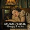 undefined Science Fiction - Sleepy Radio