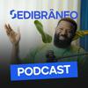 undefined Sedibrâneo Podcast