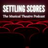 undefined Settling Scores: The Musical Theatre Podcast