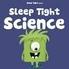 undefined Sleep Tight Science - A Bedtime Science Podcast For Kids