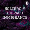 undefined Soltero y de paso inmigrante