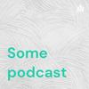 undefined Some podcast
