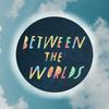 undefined Between the Worlds Podcast