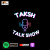 undefined TAKSH TALK SHOW