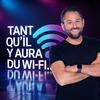 undefined Tant qu’il y aura du Wi-Fi !