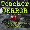 undefined Teacher Terror (A Horror Movie Podcast)