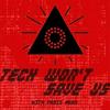 undefined Tech Won't Save Us