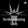 undefined Terrible Wrestling Takes