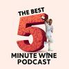 undefined The Best 5 Minute Wine Podcast