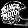 undefined The Binge Moto Podcast
