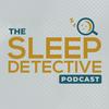 undefined The Sleep Detective podcast: why you can't sleep and how to fix it
