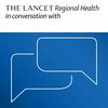 undefined The Lancet Regional Health in conversation with