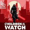 undefined Children of the Watch: A Star Wars After Show