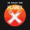 undefined The Podcast from Planet X