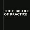 undefined The Practice of Practice