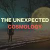 undefined The Unexpected Cosmology Podcast