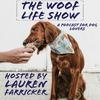 undefined The Woof Life Show - A Podcast for Dog Lovers