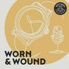 undefined The Worn & Wound Podcast