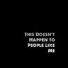 undefined This Doesn't Happen to People Like Me