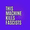 undefined This Machine Kills Fascists