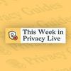 undefined This Week in Privacy