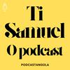 undefined TI SAMUEL O PODCAST