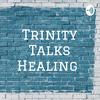 undefined Trinity Talks Healing
