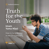 undefined Truth for the Youth: How to be a Muslim in the 21st Century