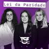 undefined TSF - Lei da Paridade - Podcast