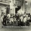 undefined TSF - Lisboa na II Guerra Mundial - Podcast