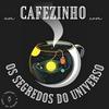 undefined UM CAFEZINHO COM OS SEGREDOS DO UNIVERSO