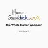 undefined Human Soundcheck: The Whole Human Approach