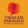 undefined Vidas em Paralelo: Um Podcast com História